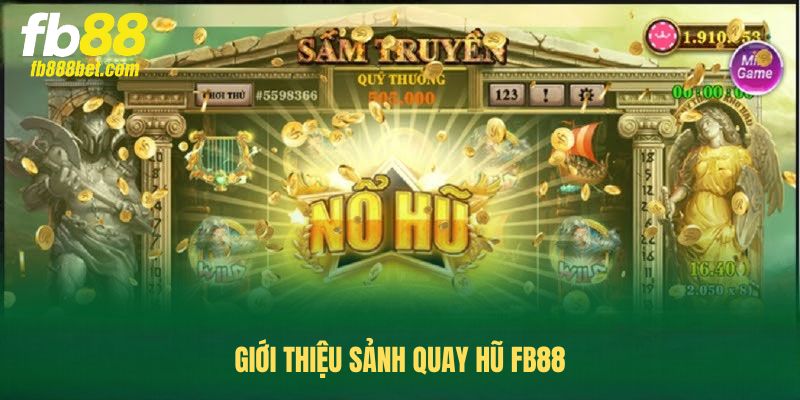 Đôi nét bao quát về sảnh quay hũ tại FB88