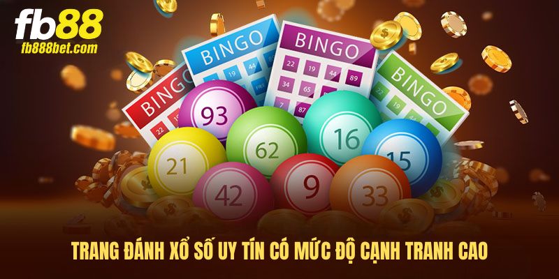 Trang đánh xổ số uy tín có mức độ cạnh tranh cao Trang đánh xổ số uy tín có mức độ cạnh tranh cao